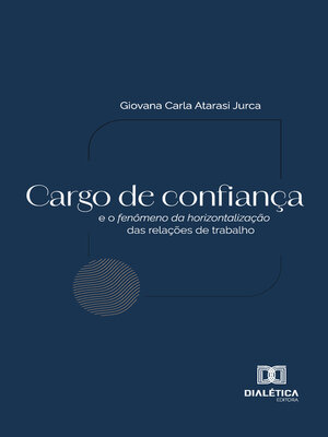 cover image of Cargo de confiança e o fenômeno da horizontalização das relações de trabalho